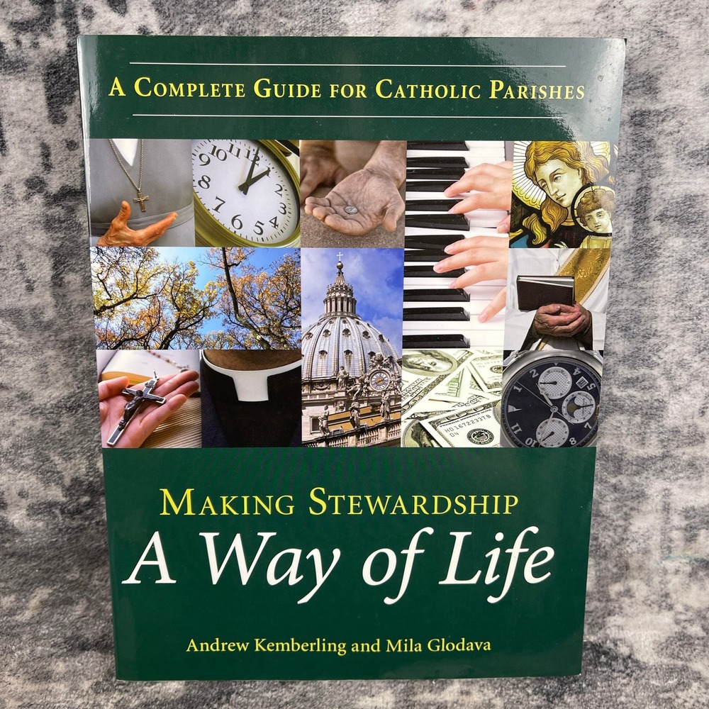 Andrew Kemberling Making Stewardship A Way of Life Catholic Parish Guide